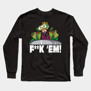 The F**K EM! Long Sleeve T-Shirt